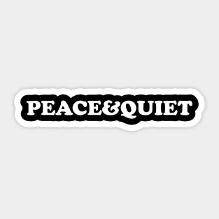 Peace and quiet - white text Sticker